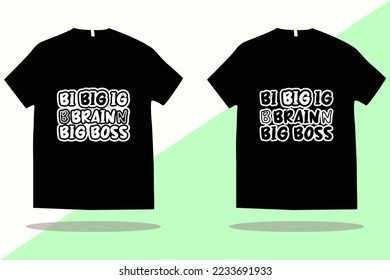 T shirt design vector template. Big brain big boss t shirt