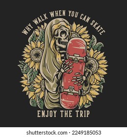 T Shirt Design Why Walk When You Can Skate With Skeleton Hugging Skateboard Vintage Illustration