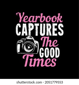 T Shirt Design Yearbook Captures The Good Times With Camera And Black Background Vintage Illustration