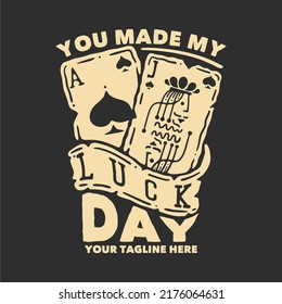 t shirt design you made my day with jack and as spade playing cards with gray background vintage illustration