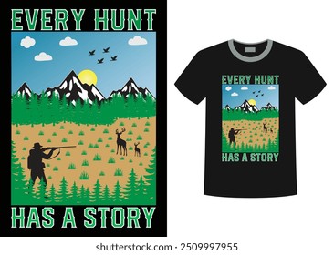 T shirt Every hunt has a story