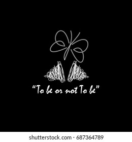 T shirt graphic. Vector print design.
"To be or not To be", text  with butterfly and cocoon.