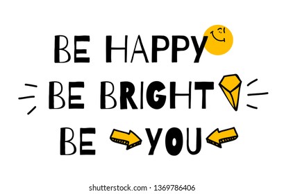 T shirt graphics slogan "be happy be bright be you" tee print design. Vector motivational typography poster.  Isolated, EPS 10