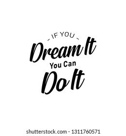 T shirt graphics slogan tee print design "If you dream it, you can do it". Vector motivational typography poster. Isolated, EPS 10 - Vector