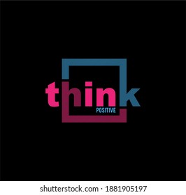 T shirt graphics slogan tee print design , Think positive be positive