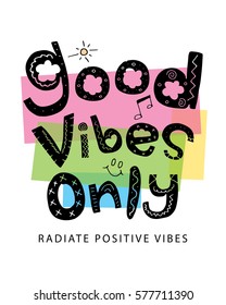 T shirt graphics slogan tee print design / Good vibes only