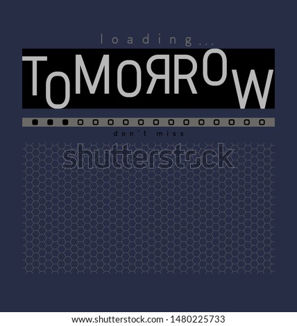 T shirt graphics slogan tee print poster vector design. There is a stylized Tomorrow. Can be used for denim and knitwear clothes in fashion