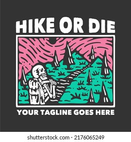 t shirt hike or die with skeleton carrying backpack with gray background vintage illustration