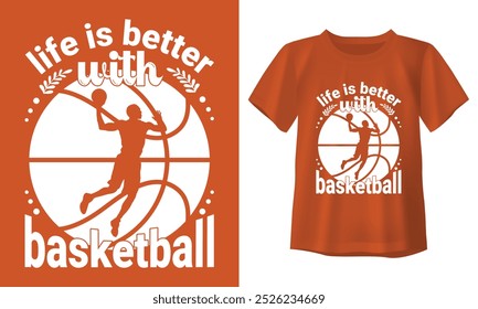 t shirt life is better with basketball