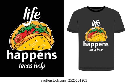 t shirt life happens tacos help 