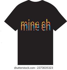 T Shirt Mine, Mine T Shirt , Mine