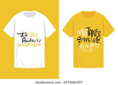 T shirt print design with a motivational quotes Its okay to make mistakes and Mistakes make us wiser. Vector illustration