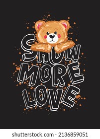 T Shirt Slogan Show More Love Or Bear Vector Art