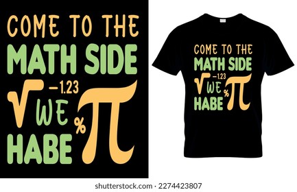 A t - shirt that says come to the math side we habe pi. pi day t shirt