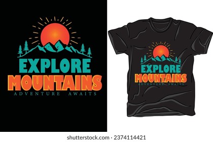 A t shirt that says explore mountains adventure awaits on it 