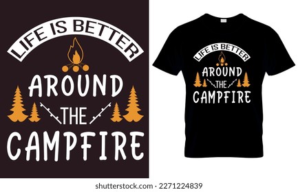 T - shirt that says life is better around the campfire.