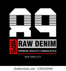 T-Shirt Typografie 89 rohe Denim. Street Grafikstil NYC. Retro. Bekleidung, Karte, Etikett, Poster. Vektorgrafik.
