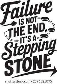 T shirt typography design with text Failure is not The End it's a Stepping Stone