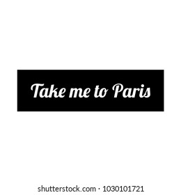 T shirt typography graphic with quote Take me to Paris. Fashion design stylish print for sports wear. Girl fashion stylish jacket. Template for t-shirt, apparel, card, poster. Vector illustration