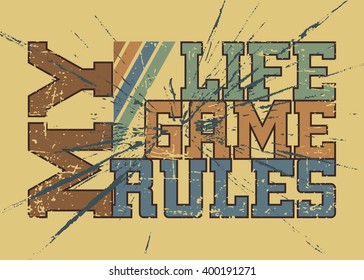 T shirt typography graphic with quote My life, game, rules. Grunge fashion stylish print for sports wear. Template for t-shirt, apparel or card, poster. Symbol of active lifestyle. Vector illustration