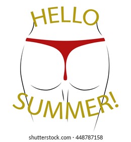 T shirt typography graphics Hello summer. Sexy butt silhouette. Woman erotic ass. Cartoon fashion model body. Buttocks, legs, feminine panties. Symbol of holiday, vacation, travel. Vector illustration