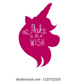 t shirt with unicorn silhouette in profile. motivation lettering composition. make a wish. hand written Text. magic poster. 