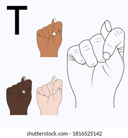 "T" - The twentieth letter of the alphabet in sign language, English. Black and white drawing by hand and by skin tone. Vector illustration