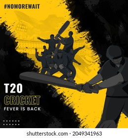 T20 Cricket Fever Is Back Poster Design With Cricketer Players On Yellow And Black Brush Effect Background.