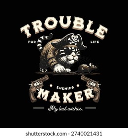 A tabby cat dressed as a pirate stands with a mouse two pistols and text reading 'Trouble for Life Enemies Maker'