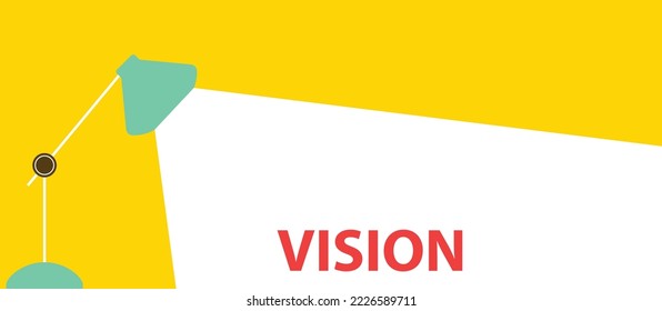 table lamp illuminates the word Vision.
Concept of new idea, change, trend, courage, innovation and unique way, solution.