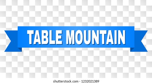 TABLE MOUNTAIN text on a ribbon. Designed with white caption and blue tape. Vector banner with TABLE MOUNTAIN tag on a transparent background.