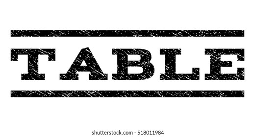 Table watermark stamp. Text tag between horizontal parallel lines with grunge design style. Rubber seal stamp with unclean texture. Vector black color ink imprint on a white background.