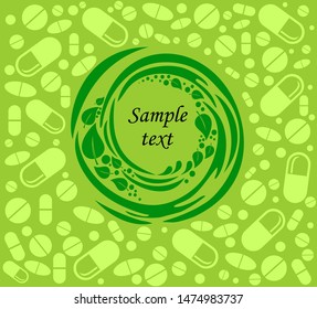 Tablet frame. Medicine Green Background made from pills and capsules. Natural vitamin pills. Alternative medicine.  Organic medical pills. Free space for text. Empty copy space. Vector Illustration