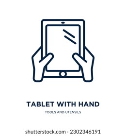 tablet with hand icon from tools and utensils collection. Thin linear tablet with hand, hand, tablet outline icon isolated on white background. Line vector tablet with hand sign, symbol for web and 