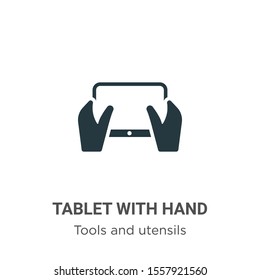 Tablet with hand vector icon on white background. Flat vector tablet with hand icon symbol sign from modern tools and utensils collection for mobile concept and web apps design.