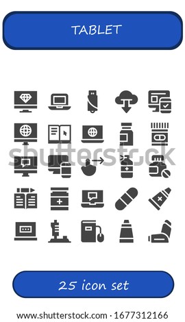 tablet icon set. 25 filled tablet icons. Included Computer, Laptop, Pendrive, Cloud computing, Responsive, Learning, Medicine, Swipe right, Pills, Learn, Drug, Pill, Ointment icons