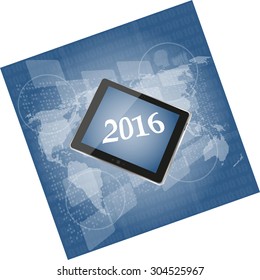 tablet pc or smart phone on business digital touch screen, world map, happy new year 2016 concept . Vector illustration