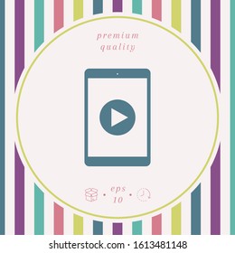 Tablet with play button Icon. Graphic elements for your design