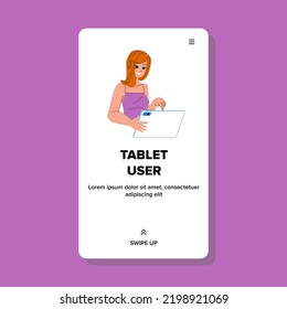 tablet user vector. person technology, hand pc, wireless computer, woman using internet, home web tablet user character. people flat cartoon illustration
