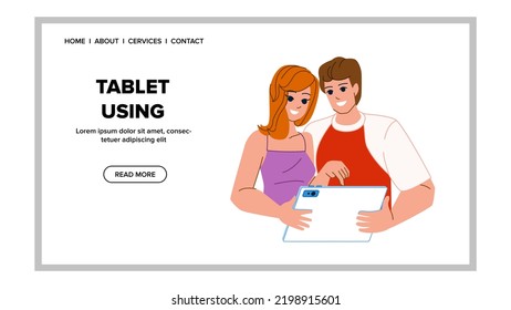 tablet using vector. young business, digital technology, internet woman man, computer person tablet using character. people flat cartoon illustration