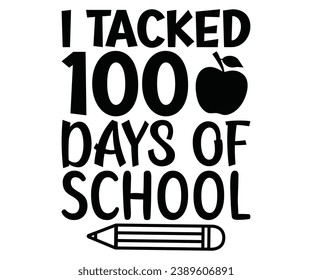 i tacked 100 days of school Svg,100 Day School,Teacher,Football,Unlocked Gamer,rocked,Girls,happy,Kindergarten Life svg
