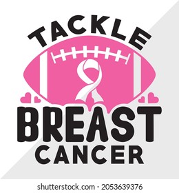 Tackle Breast Cancer, Breast Cancer Awareness Month, Printable Vector Illustration svg