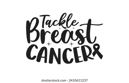     Tackle breast cancer  Lettering design for greeting banners, Mouse Pads, Prints, Cards and Posters, Mugs, Notebooks, Floor Pillows and T-shirt prints design.