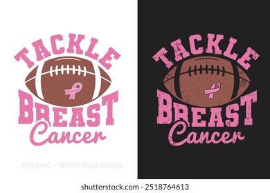 Tackle Breast Cancer, Breast Cancer Quote Typography T shirt design 