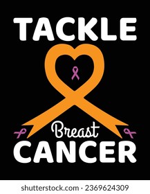 Tackle Breast Cancer, Breast Cancer Shirt Template, typography design for Cancer awareness