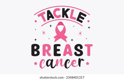 Tackle breast cancer svg, Breast Cancer SVG design, Cancer Awareness, Instant Download, Breast Ribbon svg, cut files, Cricut, Silhouette, Breast Cancer t shirt design Quote bundle svg