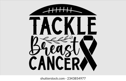 Tackle breast cancer - Breast Cancer T shirt Design, Instant Download, Ribbon, Breast Cancer t Shirt, cut files,  Silhouette.