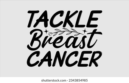 Tackle breast cancer - Breast Cancer T shirt Design, Instant Download, Ribbon, Breast Cancer t Shirt, cut files, Cricut, Silhouette.