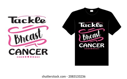 Tackle Breast Cancer T-shirt design, typography lettering merchandise design.