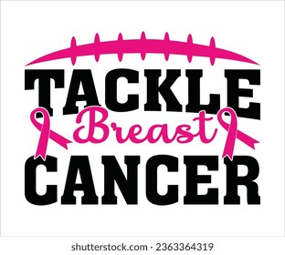 Tackle Breast T-shirt, Cancer Saying T-shiet, Breast Cancer SVG, Cut File For Cricut, Cancer Funny Quotes, Cancer Shirt, Tackle, Breast  svg